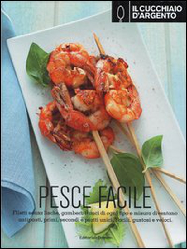 Il Cucchiaio d'Argento. Pesce facile - Librerie.coop Il Cucchiaio d'Argento. Pesce facile - Librerie.coop