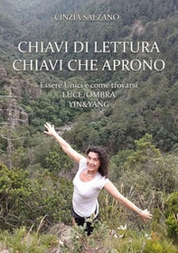 Chiavi di lettura chiavi che aprono. Essere unici e come trovarsi. Luce/ombra. Yin&yang - Librerie.coop