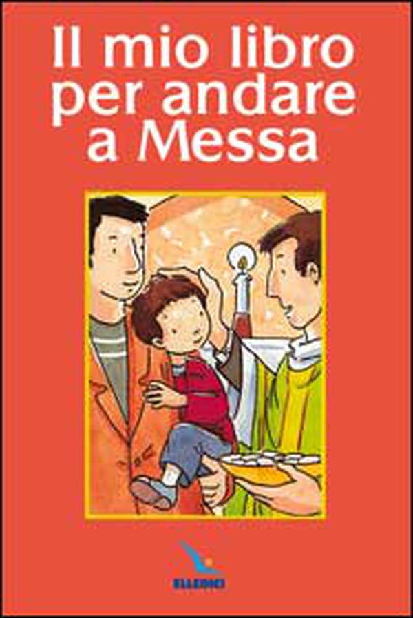 Il mio libro per andare a Messa - Librerie.coop Il mio libro per andare a Messa - Librerie.coop