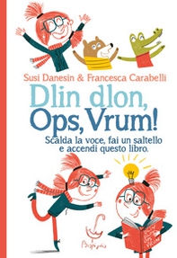 Dlin dlon, ops, vrum! Scalda la voce, fai un saltello e accendi questo libro - Librerie.coop