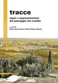 Tracce. Segni e rappresentazioni del paesaggio che cambia - Librerie.coop