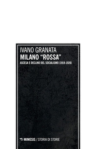 Milano «rossa». Ascesa e declino del socialismo (1919-1926) - Librerie.coop