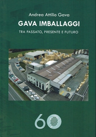 Gava imballaggi. Tra passato, presente e futuro - Librerie.coop