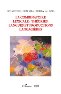 La combinatoire lexicale: théories, langues et productions langagieres - Librerie.coop