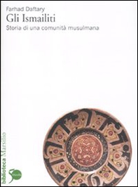 Gli Ismailiti. Storia di una comunità musulmana - Librerie.coop