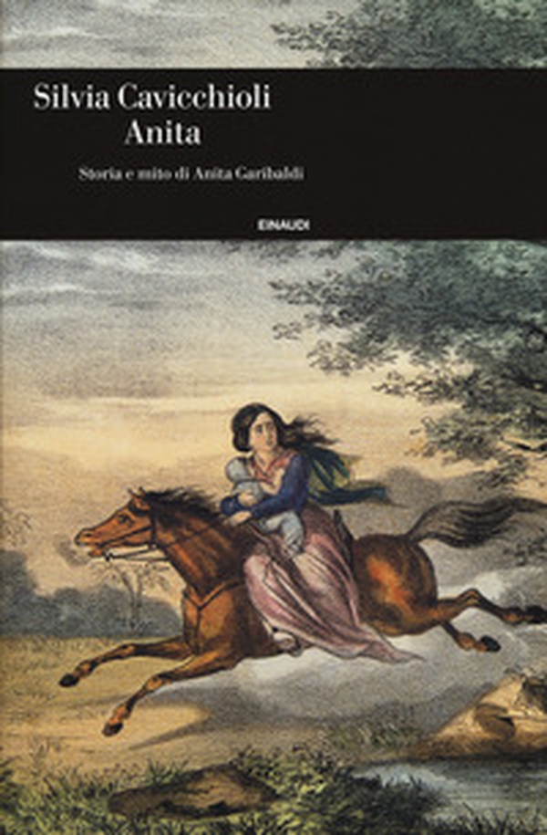Anita. Storia e mito di Anita Garibaldi - Librerie.coop Anita. Storia e mito di Anita Garibaldi - Librerie.coop