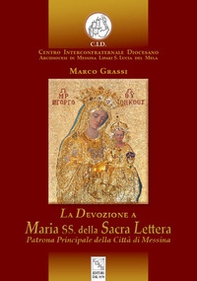 La devozione a Maria SS. della Sacra Lettera. Patrona Principale della Città di Messina - Librerie.coop La devozione a Maria SS. della Sacra Lettera. Patrona Principale della Città di Messina - Librerie.coop