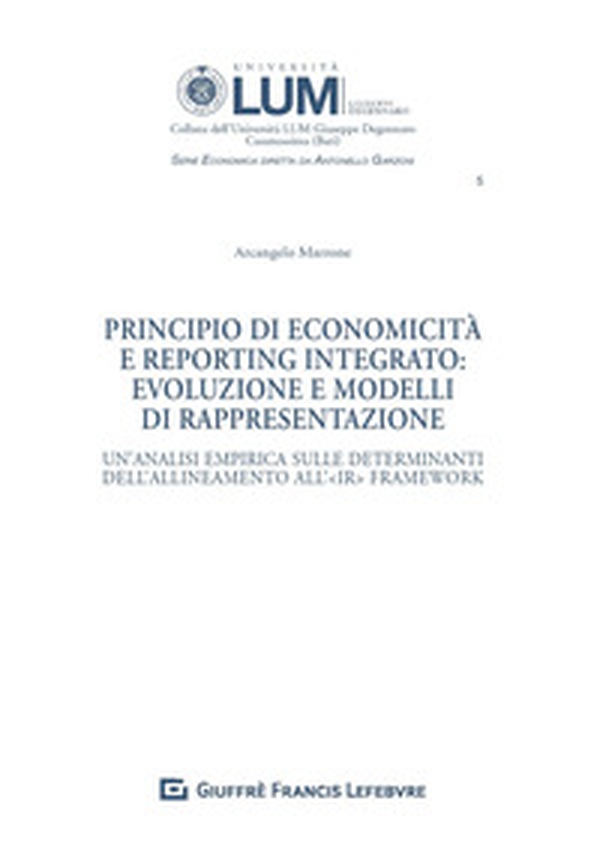Principio di economicità e reporting integrato: evoluzione e modelli di rappresentazione. Un'analisi empirica sulle determinanti dell'allineamento all'IR Framework - Librerie.coop Principio di economicità e reporting integrato: evoluzione e modelli di rappresentazione. Un'analisi empirica sulle determinanti dell'allineamento all'IR Framework - Librerie.coop