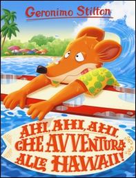 Ahi, ahi, ahi, che avventura alle Hawaii! - Librerie.coop Ahi, ahi, ahi, che avventura alle Hawaii! - Librerie.coop