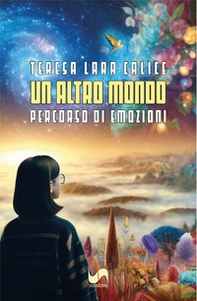 Un altro mondo. Percorso di emozioni - Librerie.coop