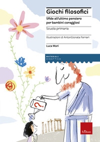 Giochi filosofici. Sfide all'ultimo pensiero per bambini coraggiosi - Librerie.coop Giochi filosofici. Sfide all'ultimo pensiero per bambini coraggiosi - Librerie.coop