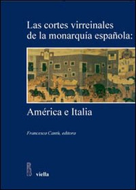 Las Cortes Virreinales de la monarquia espanola: America e Italia - Librerie.coop