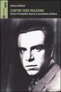Contro ogni reazione. Enrico Prampolini teorico e promotore artistico - Librerie.coop Contro ogni reazione. Enrico Prampolini teorico e promotore artistico - Librerie.coop