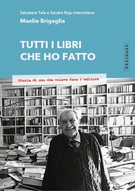Tutti i libri che ho fatto. Storia di uno che voleva fare l'editore - Librerie.coop Tutti i libri che ho fatto. Storia di uno che voleva fare l'editore - Librerie.coop
