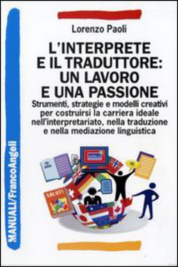 L'interprete e il traduttore: un lavoro e una passione. Strumenti, strategie e modelli creativi per costruirsi la carriera ideale nell'interpretariato... - Librerie.coop L'interprete e il traduttore: un lavoro e una passione. Strumenti, strategie e modelli creativi per costruirsi la carriera ideale nell'interpretariato... - Librerie.coop