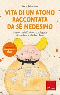Vita di un atomo raccontata da se medesimo. La storia dell'universo spiegata ai bambini - Librerie.coop