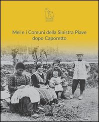 Mel e i comuni della sinistra Piave dopo Caporetto - Librerie.coop