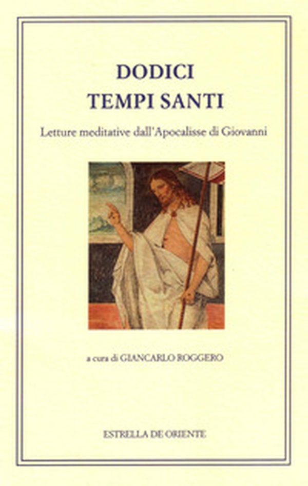 Dodici tempi santi. Letture meditative dall'Apocalisse di Giovanni - Librerie.coop Dodici tempi santi. Letture meditative dall'Apocalisse di Giovanni - Librerie.coop