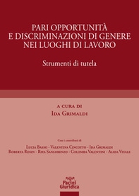Pari opportunità e discriminazioni di genere nei luoghi di lavoro. Strumenti di tutela - Librerie.coop