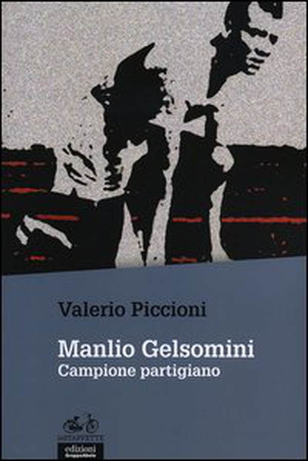 Manlio Gelsomini. Campione partigiano - Librerie.coop Manlio Gelsomini. Campione partigiano - Librerie.coop