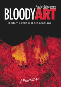 Bloody art. Il ritorno della lesbocommissaria - Librerie.coop
