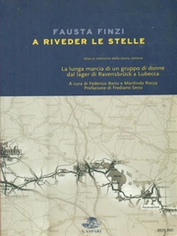 A riveder le stelle. La lunga marcia di un gruppo di donne dal lager di Ravensbrück a Lubecca - Librerie.coop