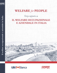 Welfare for People. Terzo rapporto su Il welfare occupazionale e aziendale in Italia - Librerie.coop