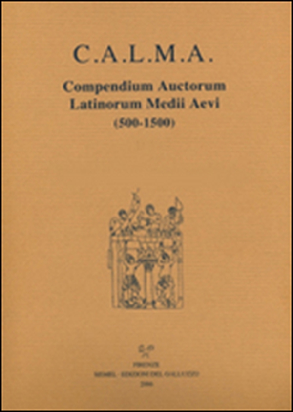 C.A.L.M.A. Compendium auctorum latinorum Medii Aevi - Librerie.coop C.A.L.M.A. Compendium auctorum latinorum Medii Aevi - Librerie.coop