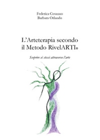 L'arteterapia secondo il Metodo RivelARTI. Scoprire sé stessi attraverso l'arte - Librerie.coop