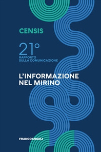 Ventunesimo rapporto sulla comunicazione. L'informazione nel mirino - Librerie.coop