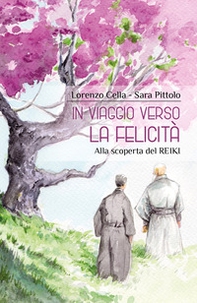 In viaggio verso la felicità. Alla scoperta del reiki - Librerie.coop