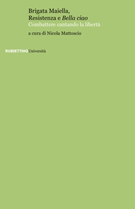 Brigata Maiella, Resistenza e Bella ciao. Combattere cantando la libertà - Librerie.coop