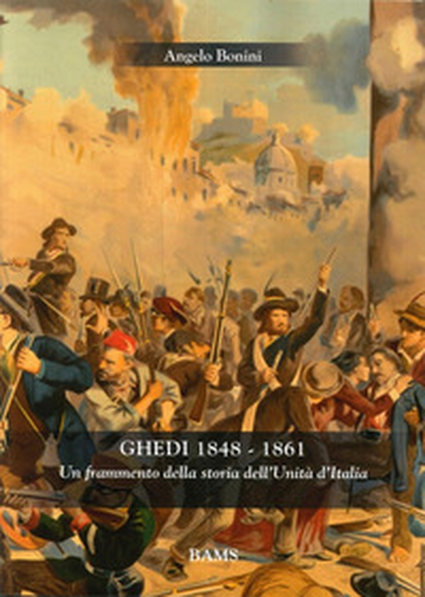 Ghedi 1848-1861. Un frammento della storia dell'unità d'Italia - Librerie.coop Ghedi 1848-1861. Un frammento della storia dell'unità d'Italia - Librerie.coop