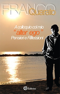 A colloquio col mio «alter ego». Pensieri e riflessioni - Librerie.coop A colloquio col mio «alter ego». Pensieri e riflessioni - Librerie.coop