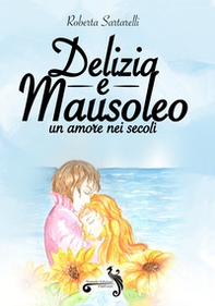 Delizia e mausoleo. Un amore nei secoli - Librerie.coop