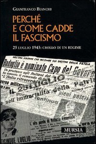 Come e perché cadde il fascismo. 25 luglio 1943: crollo di un regime - Librerie.coop
