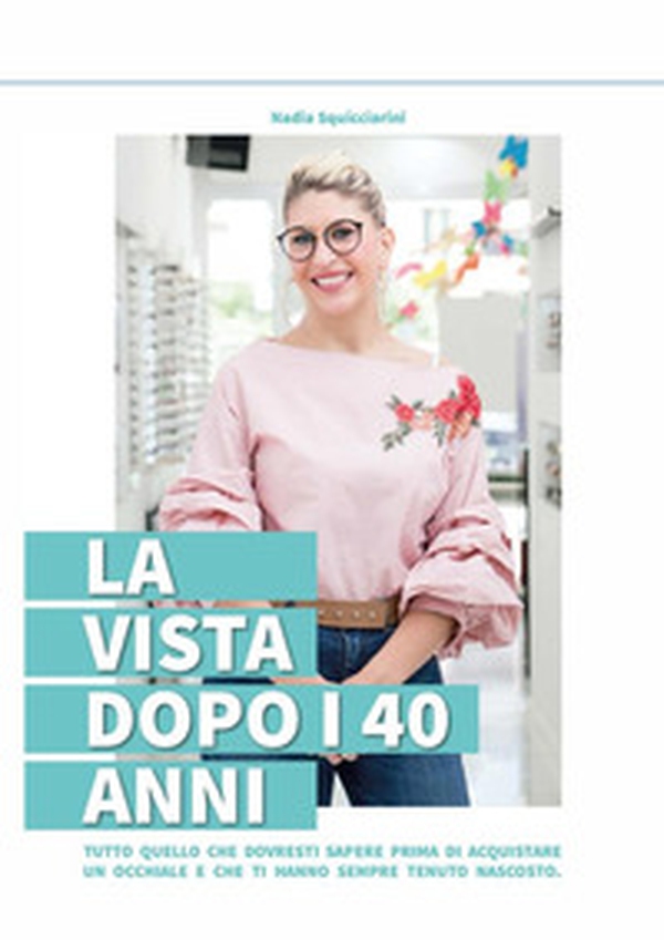 La vista dopo i 40 anni. Tutto quello che dovresti sapere prima di acquistare un occhiale e che ti hanno sempre tenuto nascosto - Librerie.coop La vista dopo i 40 anni. Tutto quello che dovresti sapere prima di acquistare un occhiale e che ti hanno sempre tenuto nascosto - Librerie.coop