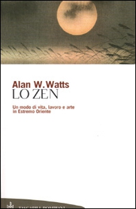 Lo zen. Un modo di vita, lavoro e arte in Estremo Oriente - Librerie.coop Lo zen. Un modo di vita, lavoro e arte in Estremo Oriente - Librerie.coop