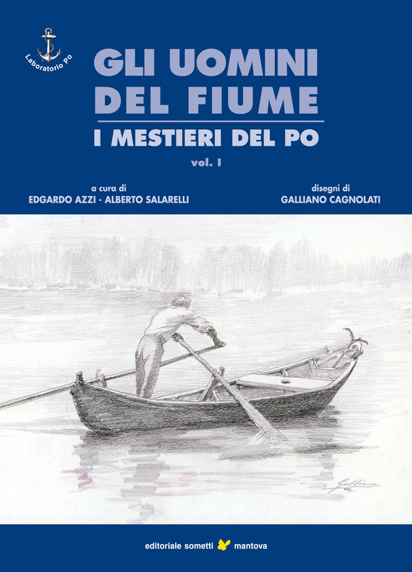 Gli uomini del fiume - I mestieri del Po vol. 1 - Librerie.coop Gli uomini del fiume - I mestieri del Po vol. 1 - Librerie.coop
