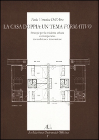 La casa doppia: un tema formativo. Strategie per la residenza urbana contemporanea tra tradizione e innovazione - Librerie.coop