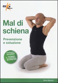 Mal di schiena. Prevenzione e soluzione - Librerie.coop Mal di schiena. Prevenzione e soluzione - Librerie.coop