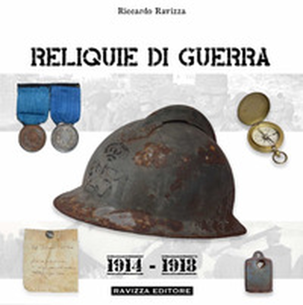 Reliquie di guerra. 1914-1918 - Librerie.coop