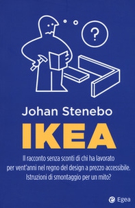 Ikea. Il racconto senza sconti di chi ha lavorato per vent'anni nel regno del design a prezzo accessibile. Istruzioni di smontaggio per un mito? - Librerie.coop Ikea. Il racconto senza sconti di chi ha lavorato per vent'anni nel regno del design a prezzo accessibile. Istruzioni di smontaggio per un mito? - Librerie.coop