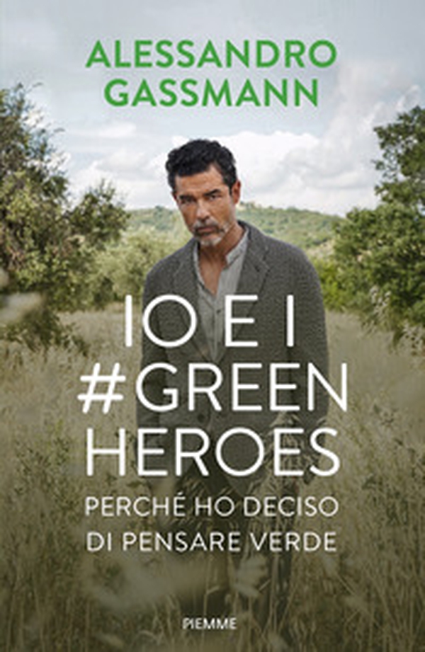 Io e i Green Heroes. Perché ho deciso di pensare verde - Librerie.coop Io e i Green Heroes. Perché ho deciso di pensare verde - Librerie.coop