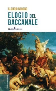 Elogio del baccanale - Librerie.coop