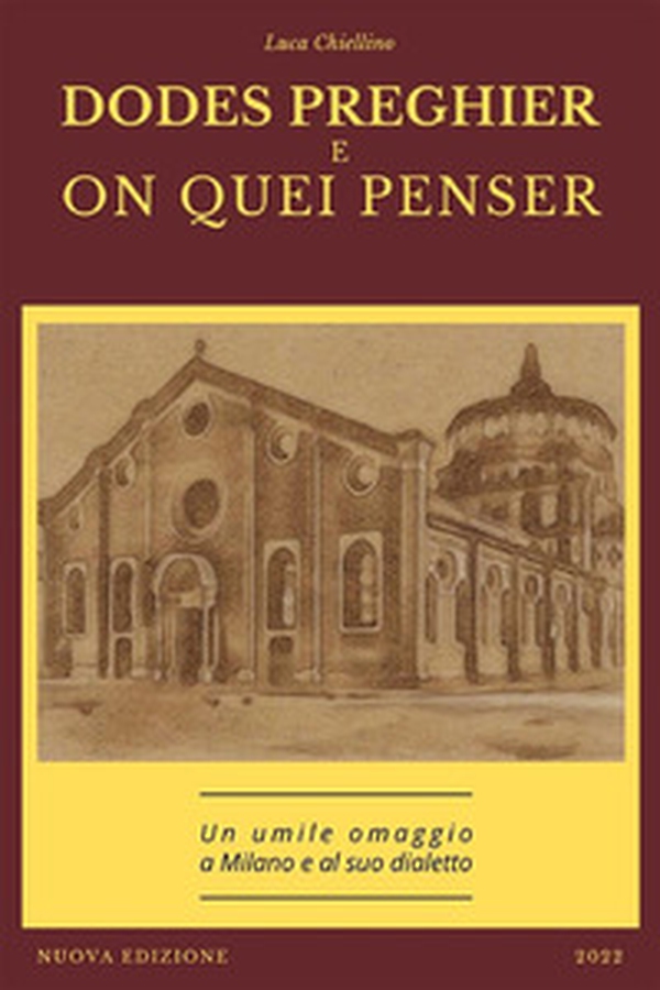 Dodes preghier e on quei penser. Un umile omaggio a Milano e al suo dialetto - Librerie.coop Dodes preghier e on quei penser. Un umile omaggio a Milano e al suo dialetto - Librerie.coop