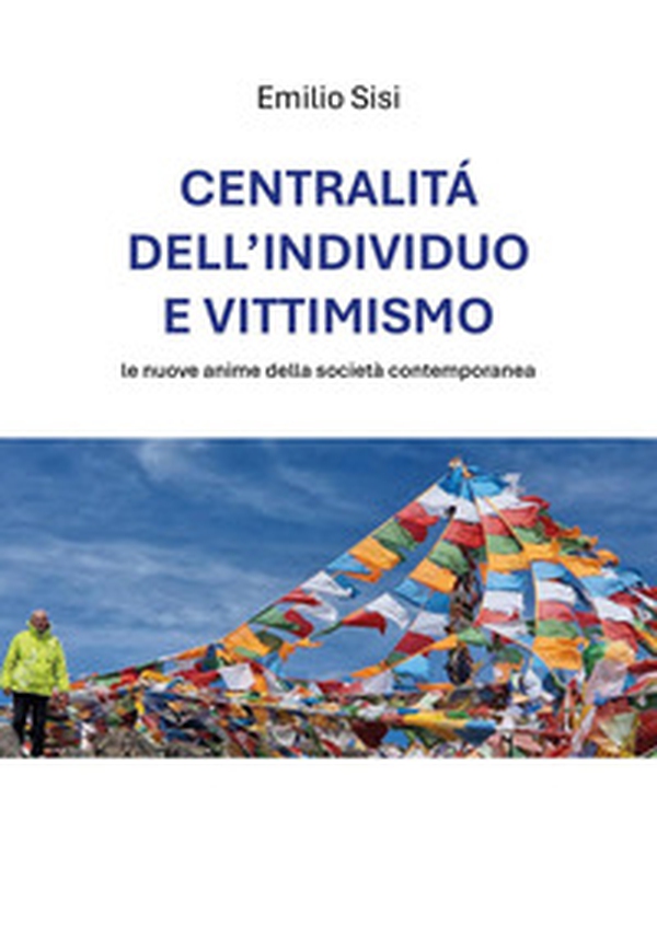Centralità dell'individuo e vittimismo: le nuove anime della società contemporanea - Librerie.coop