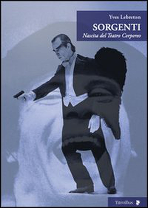 Sorgenti. Nascita del teatro corporeo - Librerie.coop Sorgenti. Nascita del teatro corporeo - Librerie.coop