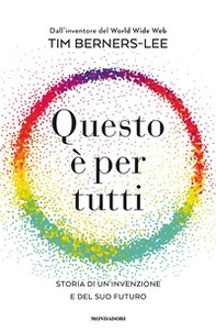 Questo è per tutti. Storia di un'invenzione e del suo futuro - Librerie.coop