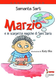 Marzio e le scarpette magiche di Sant'Ilario - Librerie.coop Marzio e le scarpette magiche di Sant'Ilario - Librerie.coop